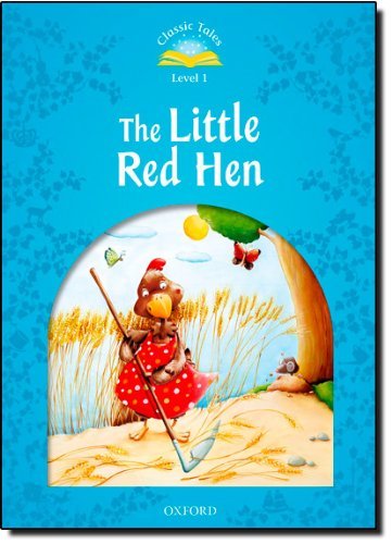 Classic Tales Second Edition. Level 1. The Little Red Hen Arengo Sue