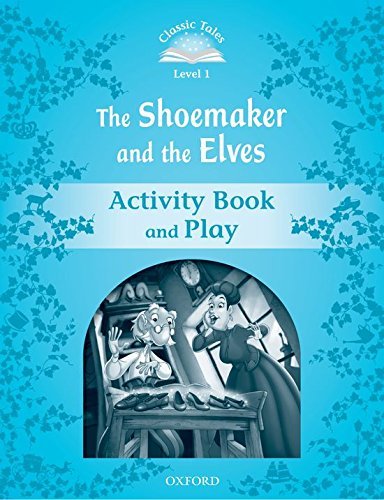 Classic Tales Second Edition. Level 1. The Shoemaker and the Elves Activity Book & Play Arengo Sue