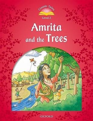 Classic Tales Second Edition. Level 2. Amrita and the Trees Arengo Sue