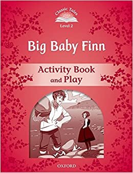 Classic Tales Second Edition. Level 2. Big Baby Finn Activity Book & Play Arengo Sue