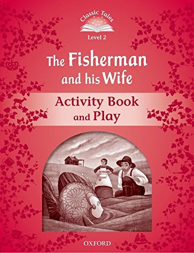 Classic Tales Second Edition. Level 2. The Fisherman and His Wife Activity Book & Play Arengo Sue