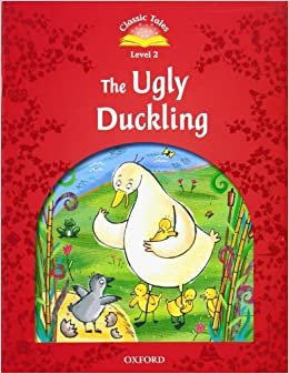 Classic Tales Second Edition. Level 2. The Ugly Duckling Arengo Sue