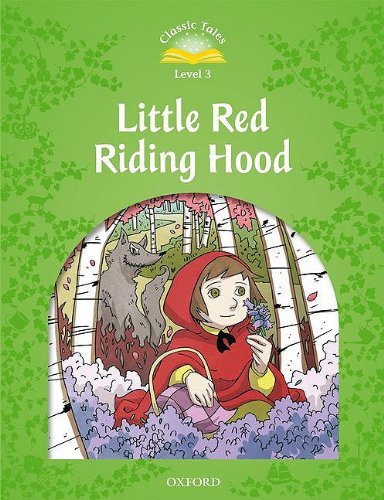 Classic Tales Second Edition. Level 3. Little Red Riding Hood Arengo Sue