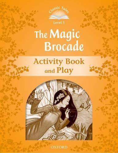 Classic Tales Second Edition. Level 5. The Magic Brocade Activity Book & Play Arengo Sue