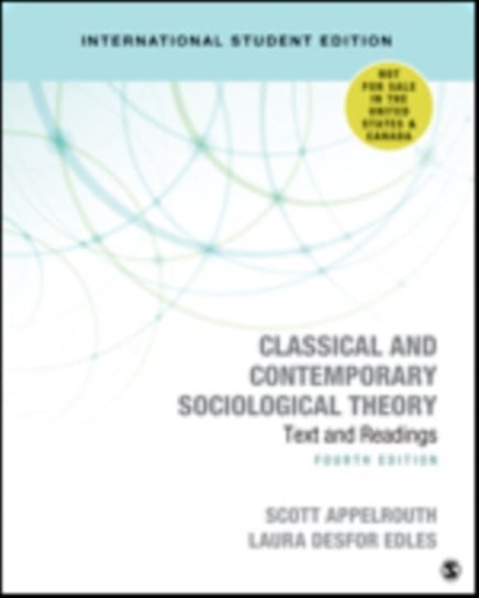 Classical and Contemporary Sociological Theory - International Student Edition. Text and Readings Scott Appelrouth, Laura D. Edles