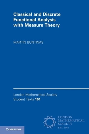 Classical and Discrete Functional Analysis with Measure Theory Opracowanie zbiorowe