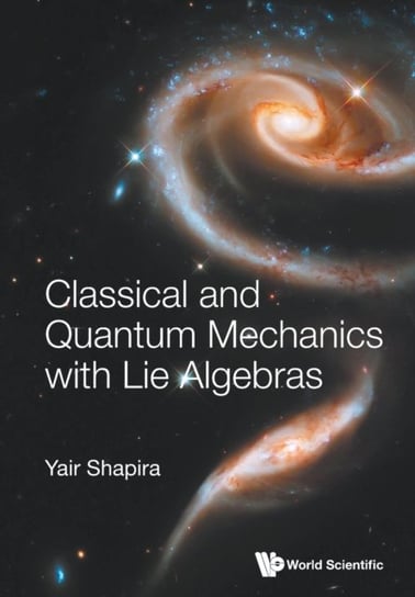 Classical And Quantum Mechanics With Lie Algebras Opracowanie zbiorowe