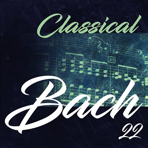 Classical Bach 22 Yuri Nikolayevsky, Moscow Chamber Orchestra, Andrei Gavrilov