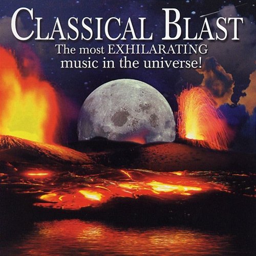 Classical Blast: The Most Exhilarating Music in the Universe! London Festival Orchestra, Alfred Scholz