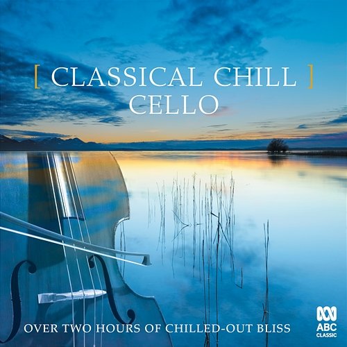 Classical Chill: Cello Various Artists