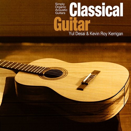 Classical Guitar Kevin Roy Kerrigan, Yul Desai
