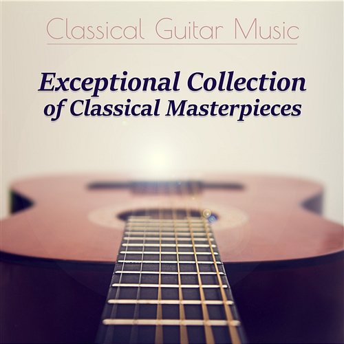 Classical Guitar Music: Exceptional Collection of Classical Masterpieces Pablo Maisky