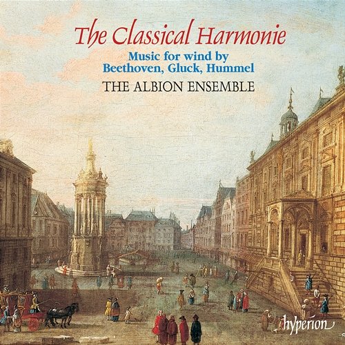 Classical Harmonie: Wind Music by Gluck, Hummel & Beethoven The Albion Ensemble