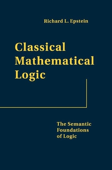 Classical Mathematical Logic Epstein Richard L.