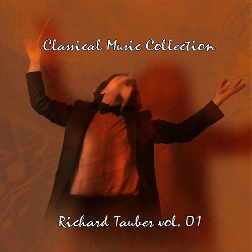 Classical Music Collection: Richard Tauber Vol. 01 Richard Tauber