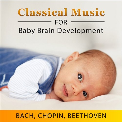 Classical Music for Baby Brain Development: Early Listen and Learning, Toddler Education, Inspiration for Child’s Mind, Science in Infancy Einstein Effect Collection
