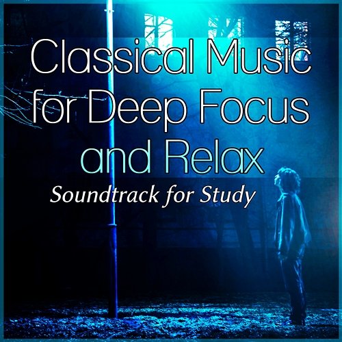 Classical Music for Deep Focus and Relax - Soundtrack for Study, Meditation and Yoga Concentration Exercises, Time for Learning and Reading Rosa Aldrovandi
