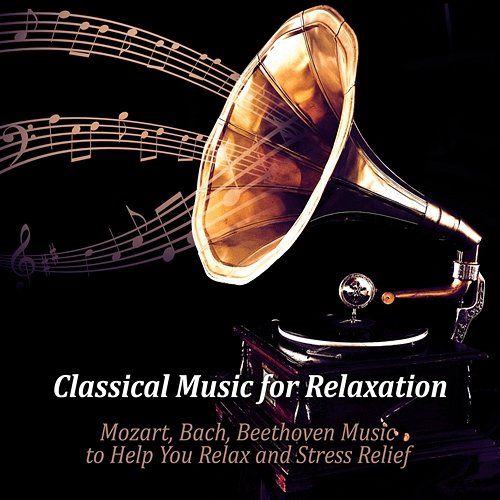 Classical Music For Relaxation Mozart Bach Beethoven Music To Help You Relax And Stress