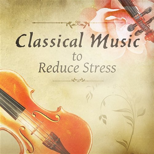 Classical Music to Reduce Stress: Overcome Anxiety, Sadness, Lift Your Mood Warsaw String Masters