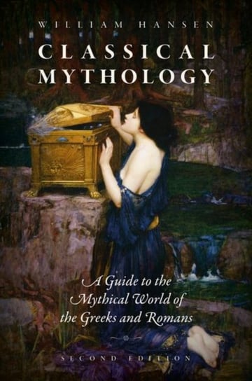Classical Mythology: A Guide to the Mythical World of the Greeks and Romans Opracowanie zbiorowe