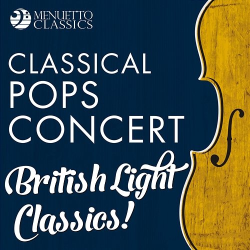 Classical Pops Concert: British Light Classics! Various Artists