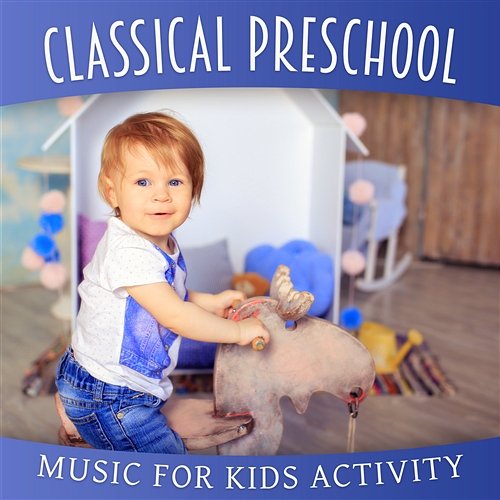 Classical Preschool: Music for Kids Activity, Baby Development, Intelligence, Growing Up, Einstein Effect and Creativity Nikita Schiff