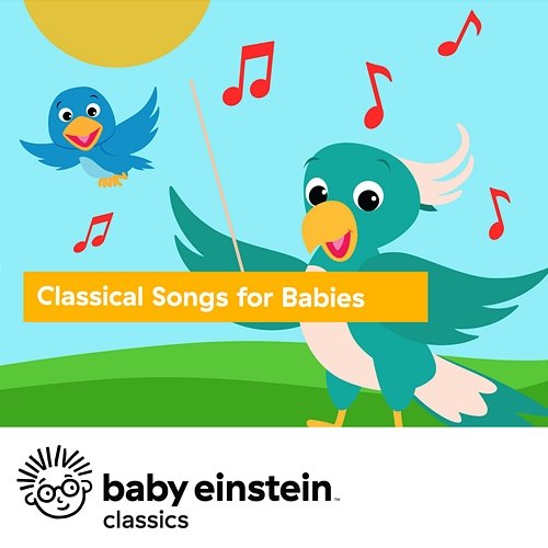 Classical Songs for Babies: Baby Einstein Classics The Baby Einstein Music Box Orchestra
