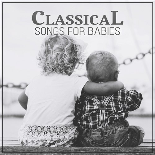 Classical Songs for Babies - Works of Classical Masters for Correct Growth of Your Baby, Music to Mind Development Bielsko Baroque Chamber Academy