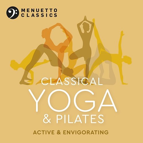 Classical Yoga & Pilates: Active & Envigorating Various Artists