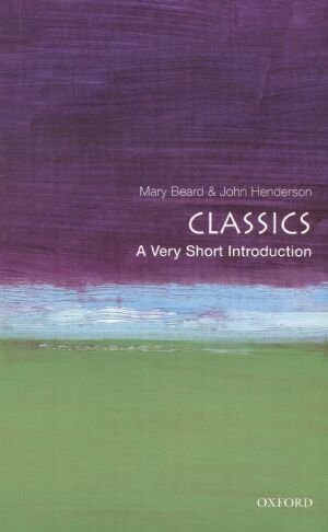 Classics: A Very Short Introduction Beard Mary, Henderson John