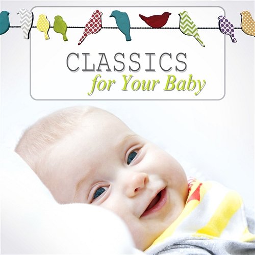 Classics for Your Baby – The Most Essential Classical Pieces for Babies Samuel Solima, Pablo Maisky