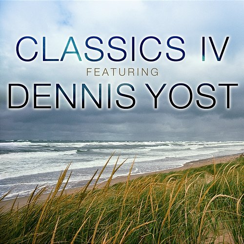 Classics IV Classics IV, Dennis Yost