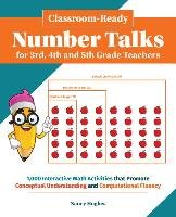 Classroom-Ready Number Talks for Third, Fourth and Fifth Grade Teachers: 1000 Interactive Math Activities That Promote Conceptual Understanding and Co Hughes Nancy