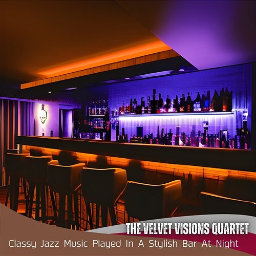Classy Jazz Music Played in a Stylish Bar at Night The Velvet Visions Quartet