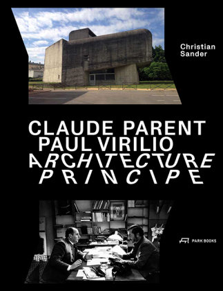 Claude Parent, Paul Virilio - Architecture Principe Park Books