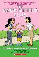 Claudia and Mean Janine (the Baby-Sitters Club Graphic Novel #4): A Graphix Book Martin Ann M.