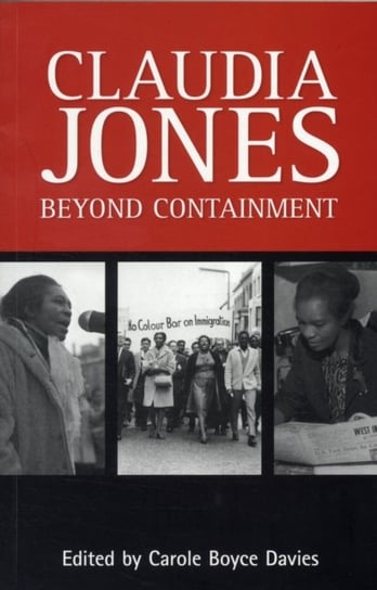 Claudia Jones: Beyond Containment Ayebia Clarke Publishing Ltd.