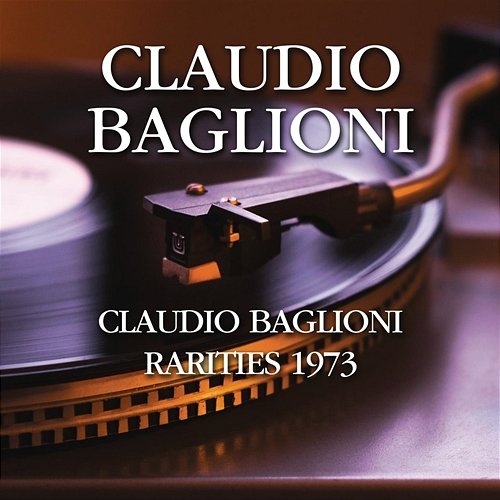 Claudio Baglioni - Rarities 1973 Claudio Baglioni