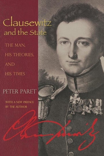 Clausewitz and the State Paret Peter