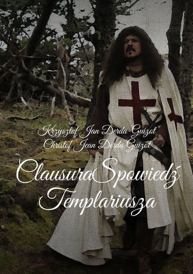 Clausura-Kronika Templariusza Derda-Guizot Krzysztof