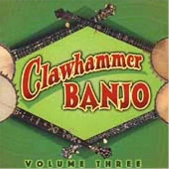 Clawhammer Banjo. Volume 3 Various Artists