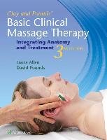 Clay & Pounds' Basic Clinical Massage Therapy Clay James, Allen Laura, Pounds David M.