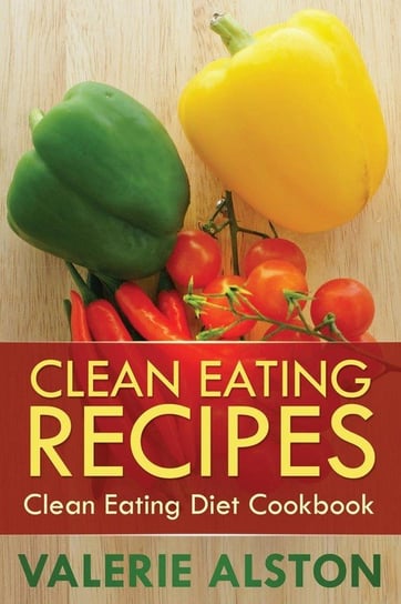 Clean Eating Recipes Alston Valerie