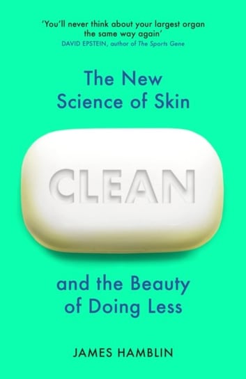 Clean. The New Science of Skin and the Beauty of Doing Less Hamblin James