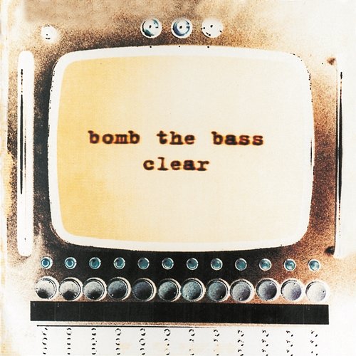 Clear Bomb The Bass