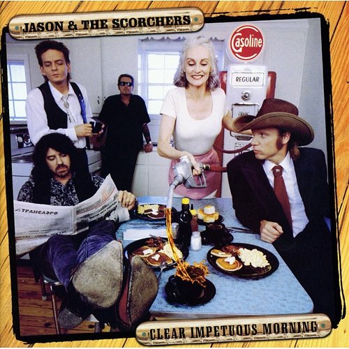 Clear Impetuous Morning Jason & The Scorchers