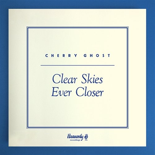 Clear Skies Ever Closer Cherry Ghost