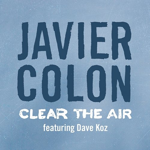 Clear The Air Javier Colon feat. Dave Koz