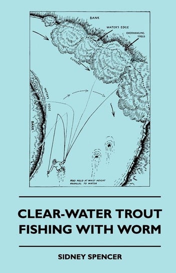Clear-Water Trout Fishing With Worm Spencer Sidney