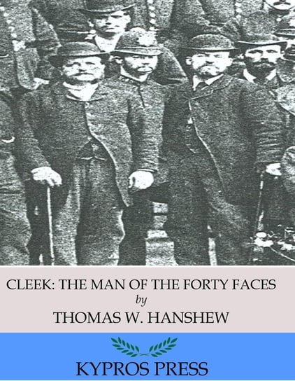 Cleek: the Man of the Forty Faces Hanshew Thomas W.